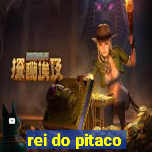 rei do pitaco